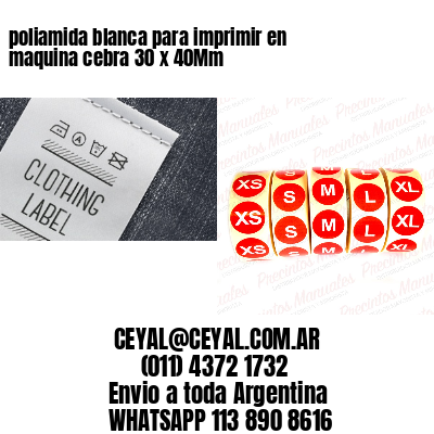 poliamida blanca para imprimir en maquina cebra 30 x 40Mm