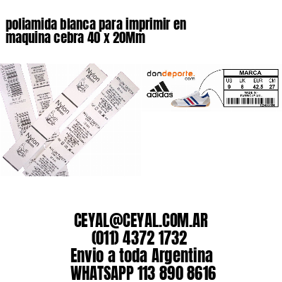poliamida blanca para imprimir en maquina cebra 40 x 20Mm