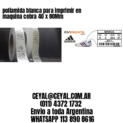 poliamida blanca para imprimir en maquina cebra 40 x 80Mm