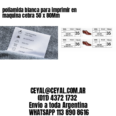 poliamida blanca para imprimir en maquina cebra 50 x 80Mm