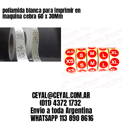 poliamida blanca para imprimir en maquina cebra 60 x 30Mm
