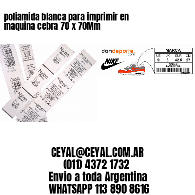 poliamida blanca para imprimir en maquina cebra 70 x 70Mm