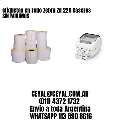 etiquetas en rollo zebra zd 220 Caseros SIN MINIMOS