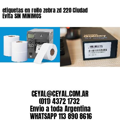 etiquetas en rollo zebra zd 220 Ciudad Evita SIN MINIMOS