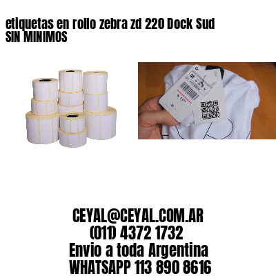 etiquetas en rollo zebra zd 220 Dock Sud SIN MINIMOS