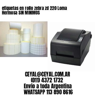 etiquetas en rollo zebra zd 220 Loma Hermosa SIN MINIMOS