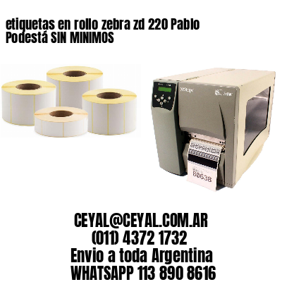 etiquetas en rollo zebra zd 220 Pablo Podestá SIN MINIMOS