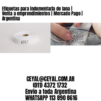 Etiquetas para indumentaria de lana | Venta a emprendimientos | Mercado Pago | Argentina