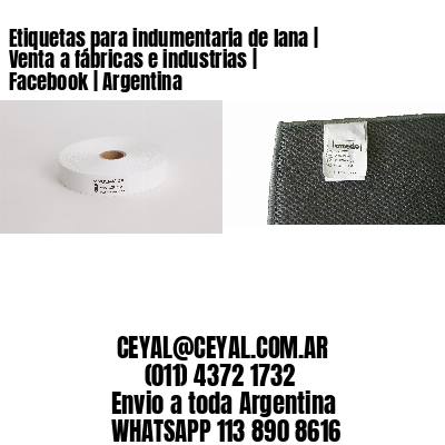 Etiquetas para indumentaria de lana | Venta a fábricas e industrias | Facebook | Argentina