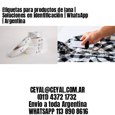 Etiquetas para productos de lana | Soluciones en identificación | WhatsApp | Argentina