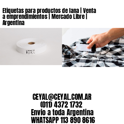 Etiquetas para productos de lana | Venta a emprendimientos | Mercado Libre | Argentina