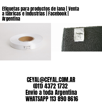 Etiquetas para productos de lana | Venta a fábricas e industrias | Facebook | Argentina