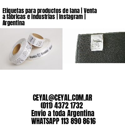 Etiquetas para productos de lana | Venta a fábricas e industrias | Instagram | Argentina
