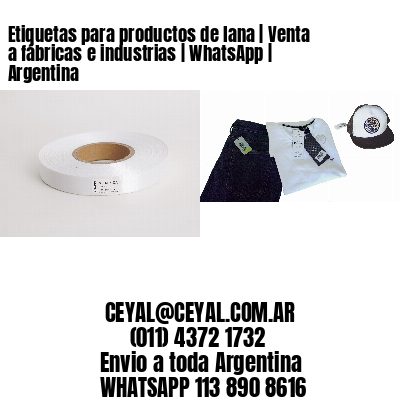 Etiquetas para productos de lana | Venta a fábricas e industrias | WhatsApp | Argentina