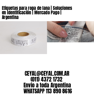 Etiquetas para ropa de lana | Soluciones en identificación | Mercado Pago | Argentina