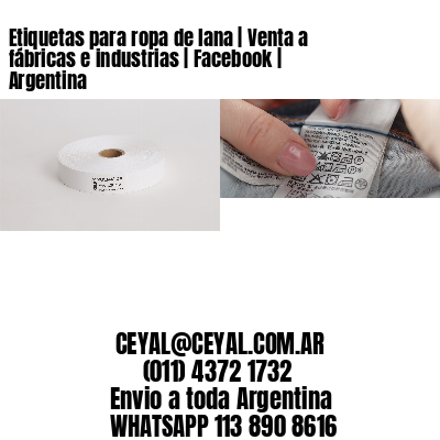 Etiquetas para ropa de lana | Venta a fábricas e industrias | Facebook | Argentina