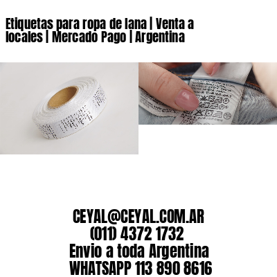 Etiquetas para ropa de lana | Venta a locales | Mercado Pago | Argentina
