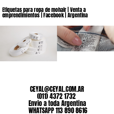 Etiquetas para ropa de mohair | Venta a emprendimientos | Facebook | Argentina