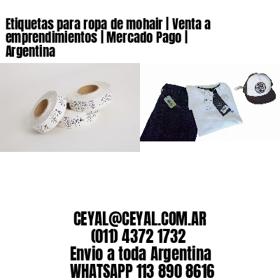 Etiquetas para ropa de mohair | Venta a emprendimientos | Mercado Pago | Argentina