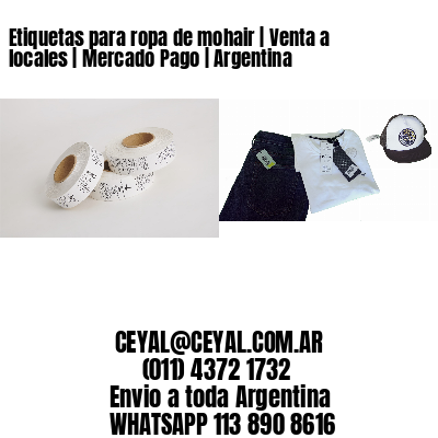 Etiquetas para ropa de mohair | Venta a locales | Mercado Pago | Argentina