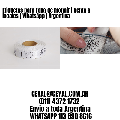 Etiquetas para ropa de mohair | Venta a locales | WhatsApp | Argentina