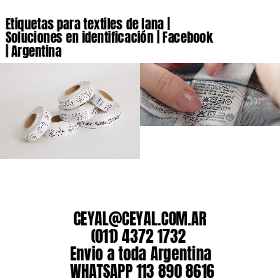 Etiquetas para textiles de lana | Soluciones en identificación | Facebook | Argentina