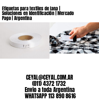 Etiquetas para textiles de lana | Soluciones en identificación | Mercado Pago | Argentina