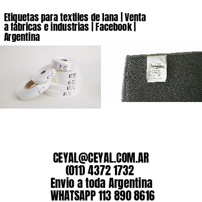 Etiquetas para textiles de lana | Venta a fábricas e industrias | Facebook | Argentina