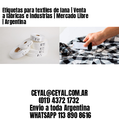 Etiquetas para textiles de lana | Venta a fábricas e industrias | Mercado Libre | Argentina
