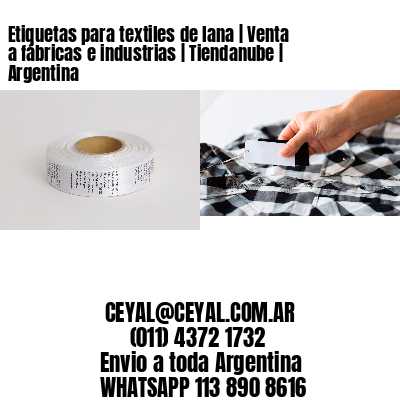 Etiquetas para textiles de lana | Venta a fábricas e industrias | Tiendanube | Argentina
