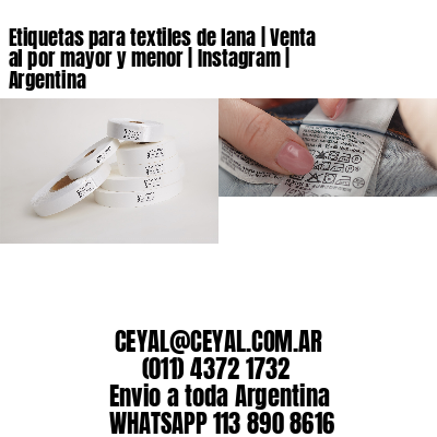 Etiquetas para textiles de lana | Venta al por mayor y menor | Instagram | Argentina