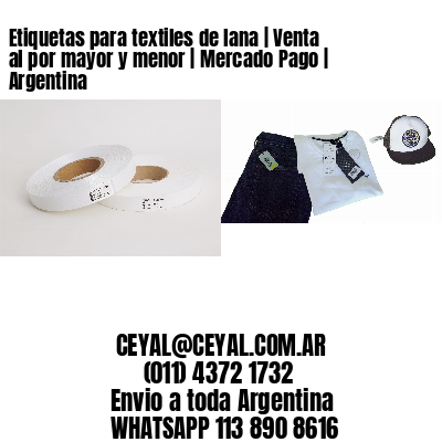 Etiquetas para textiles de lana | Venta al por mayor y menor | Mercado Pago | Argentina