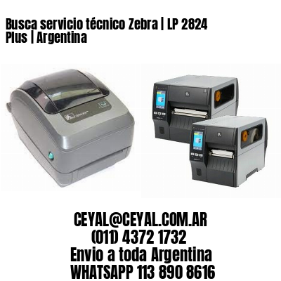 Busca servicio técnico Zebra | LP 2824 Plus | Argentina