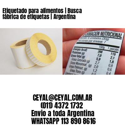 Etiquetado para alimentos | Busca fábrica de etiquetas | Argentina