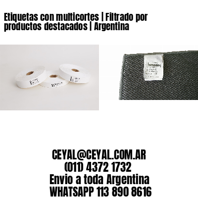 Etiquetas con multicortes | Filtrado por productos destacados | Argentina
