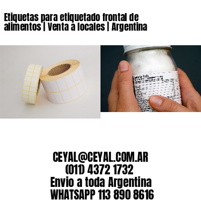 Etiquetas para etiquetado frontal de alimentos | Venta a locales | Argentina