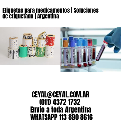 Etiquetas para medicamentos | Soluciones de etiquetado | Argentina