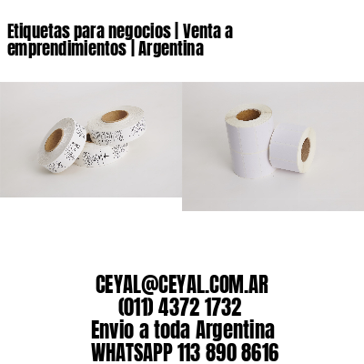Etiquetas para negocios | Venta a emprendimientos | Argentina