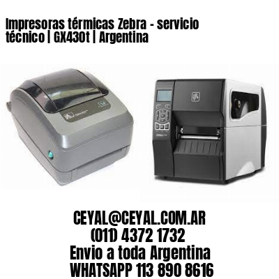 Impresoras térmicas Zebra – servicio técnico | GX430t | Argentina