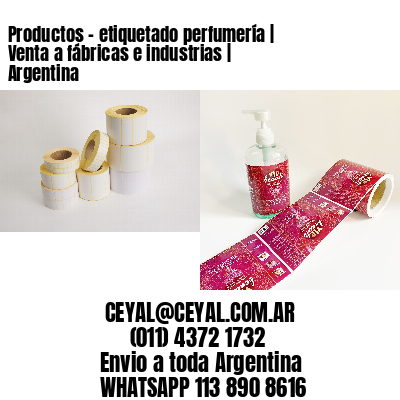 Productos – etiquetado perfumería | Venta a fábricas e industrias | Argentina