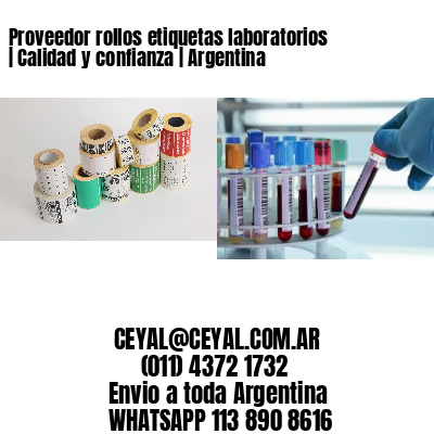 Proveedor rollos etiquetas laboratorios | Calidad y confianza | Argentina