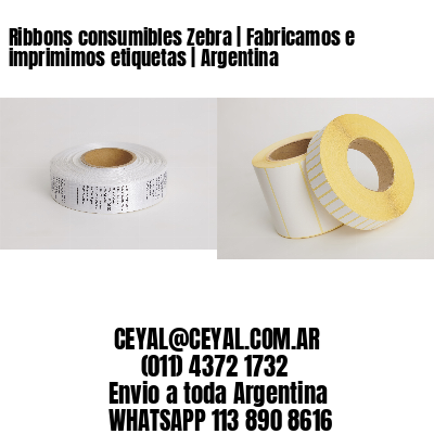 Ribbons consumibles Zebra | Fabricamos e imprimimos etiquetas | Argentina