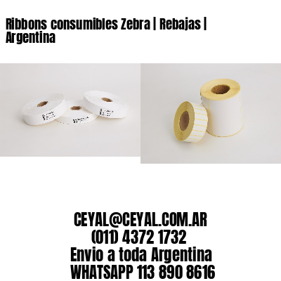 Ribbons consumibles Zebra | Rebajas | Argentina