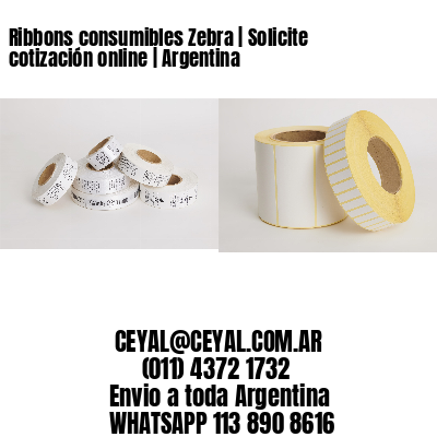 Ribbons consumibles Zebra | Solicite cotización online | Argentina