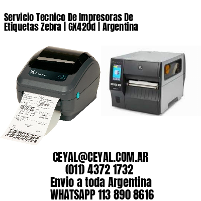 Servicio Tecnico De Impresoras De Etiquetas Zebra | GX420d | Argentina