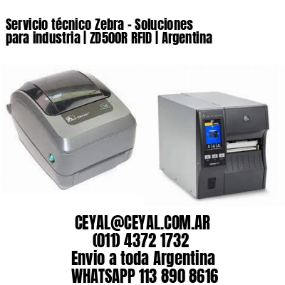 Servicio técnico Zebra – Soluciones para industria | ZD500R RFID | Argentina