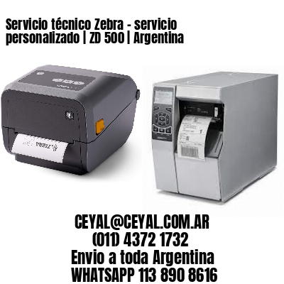 Servicio técnico Zebra – servicio personalizado | ZD 500 | Argentina