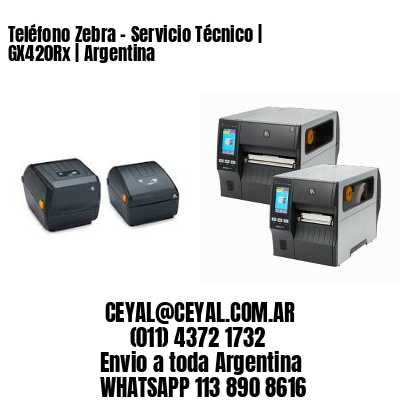 Teléfono Zebra – Servicio Técnico | GX420Rx | Argentina
