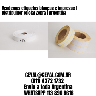 Vendemos etiquetas blancas e impresas | Distribuidor oficial Zebra | Argentina