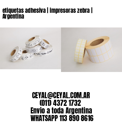 etiquetas adhesiva | impresoras zebra | Argentina